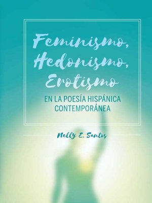 cover image of Feminismo, Hedonismo, Erotismo en la poesía hispánica contemporánea